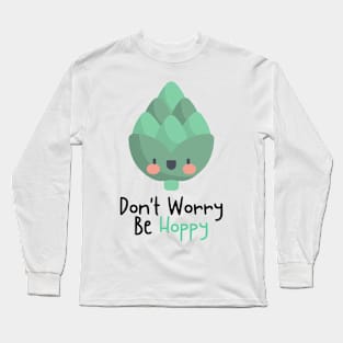 Don't Worry Be Hoppy Long Sleeve T-Shirt